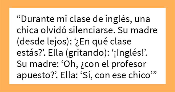 20 Perlas presenciadas por la gente en sus clases online cuando a alguien se le olvidó apagar la cámara o el micrófono