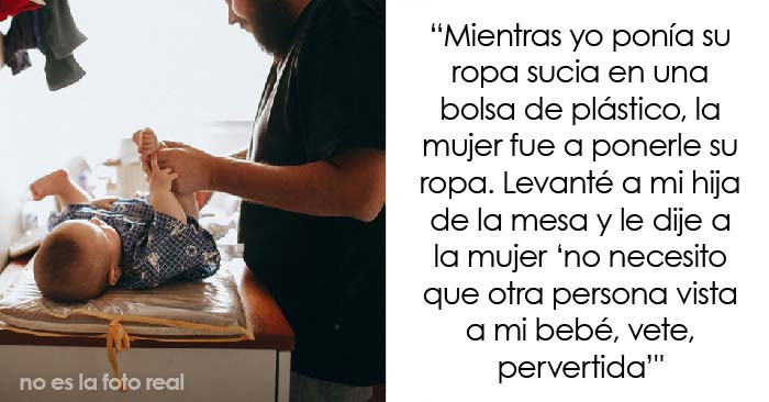 Este padre pregunta si se equivocó por hacer llorar a una mujer que le decía cómo debía limpiar y vestir a su bebé