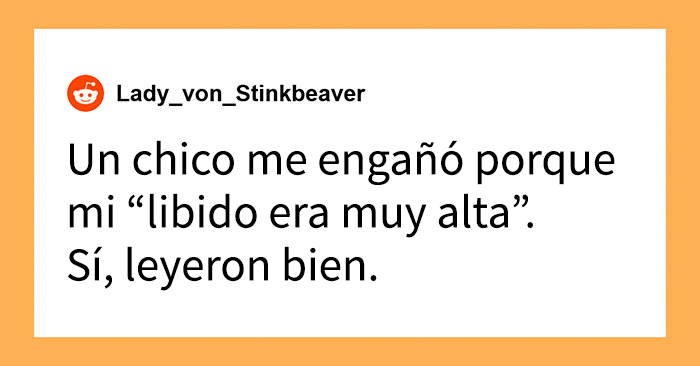 “¿Cuál es la historia de engaño más loca que han presenciado o experimentado?” (21 respuestas)