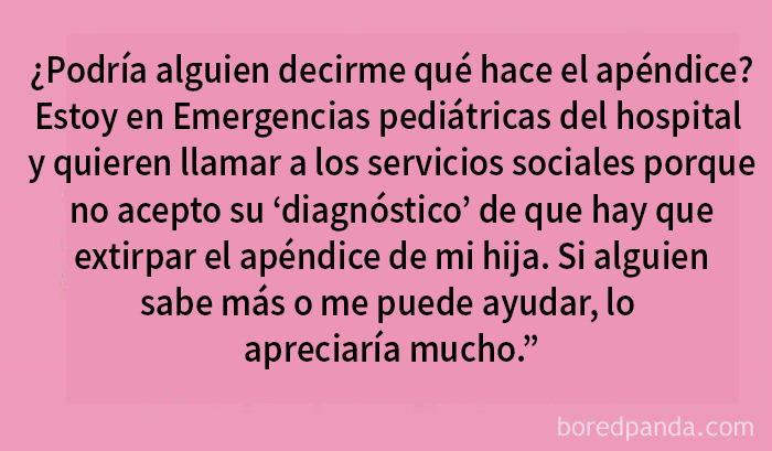 No sé qué hace el apéndice pero no me fio de los médicos que intentan salvar a mi hija